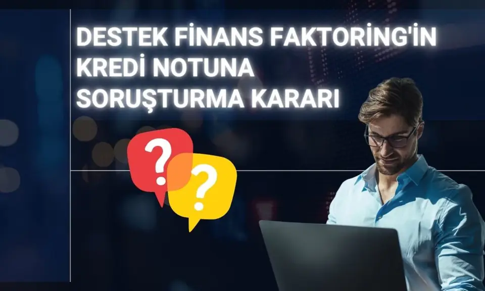 SAHA Rating, Destek Finans Faktoring'in (DSTKF) kredi notunu askıya aldı